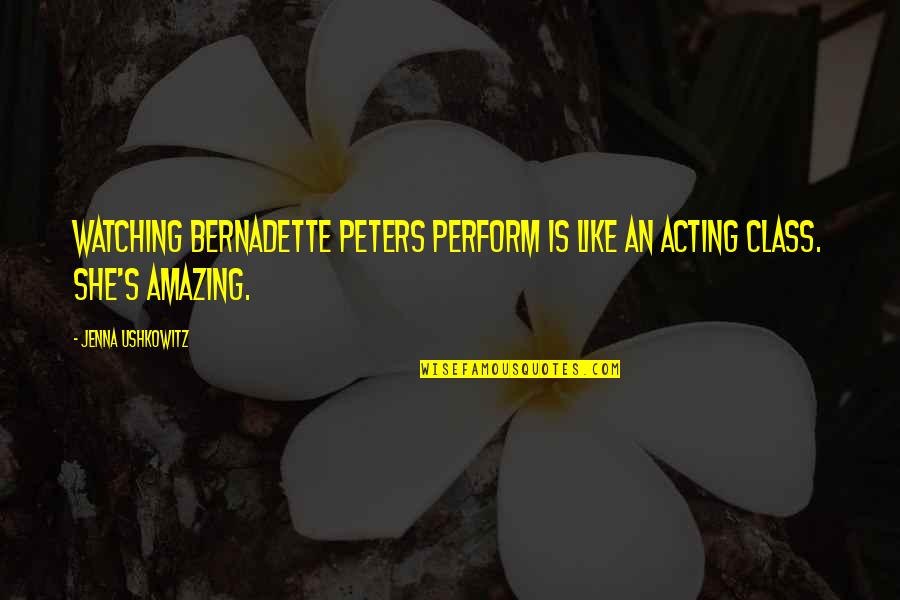 Happy 5th Marriage Anniversary Quotes By Jenna Ushkowitz: Watching Bernadette Peters perform is like an acting