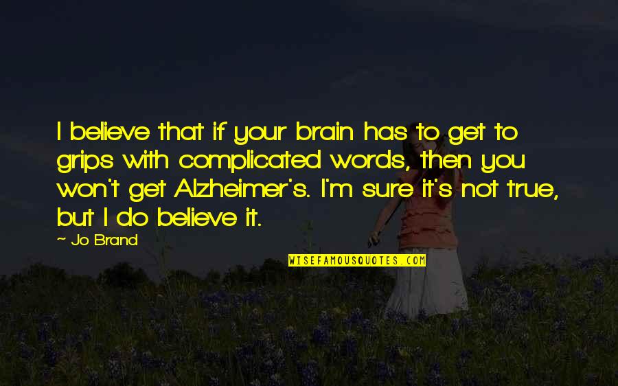Happy 5th Marriage Anniversary Quotes By Jo Brand: I believe that if your brain has to Happy 5th Marriage Anniversary Quotes By Jo Brand: I believe that if your brain has to