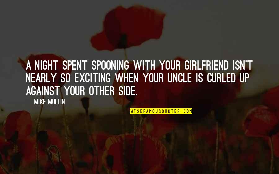 Happy 5th Monthsary Quotes By Mike Mullin: A night spent spooning with your girlfriend isn't