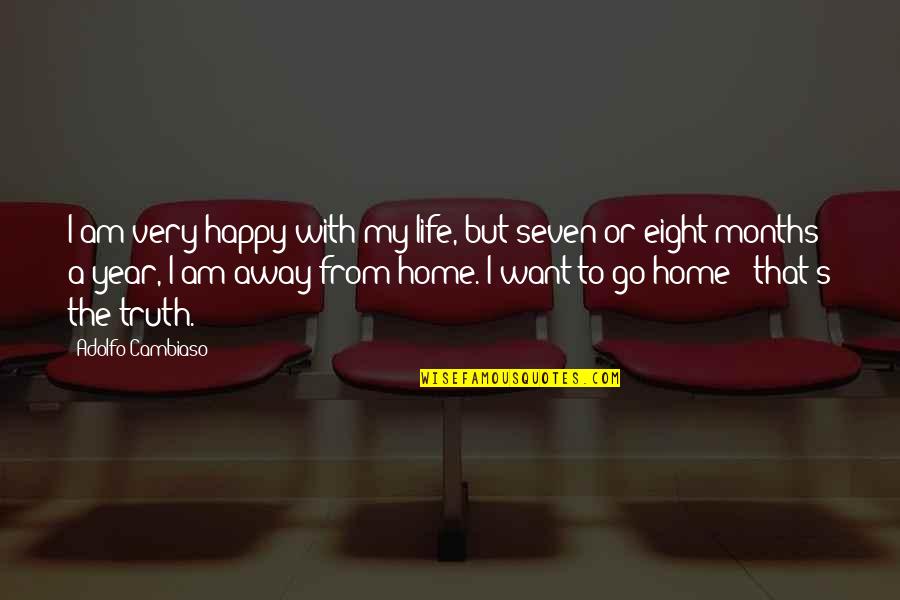 Happy 6 Months Quotes By Adolfo Cambiaso: I am very happy with my life, but Happy 6 Months Quotes By Adolfo Cambiaso: I am very happy with my life, but