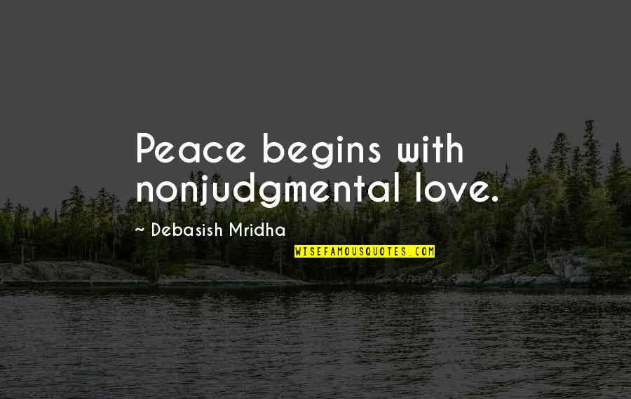 Happy 60th Birthday Brother Quotes By Debasish Mridha: Peace begins with nonjudgmental love.