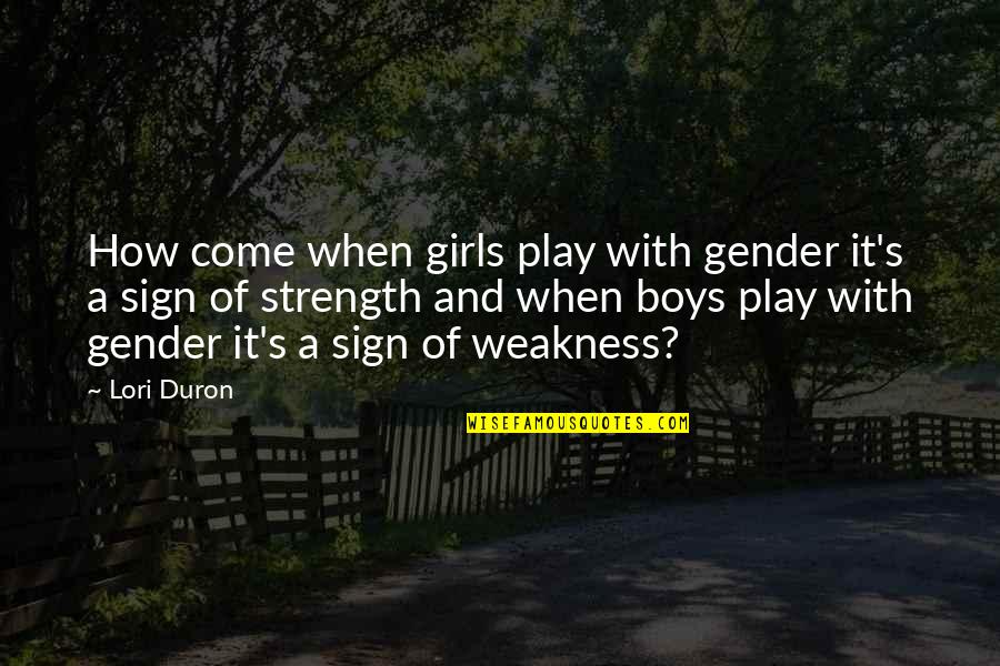 Happy 66th Republic Day Quotes By Lori Duron: How come when girls play with gender it's
