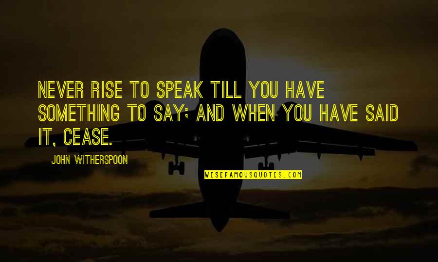 Happy 6th Wedding Anniversary Quotes By John Witherspoon: Never rise to speak till you have something