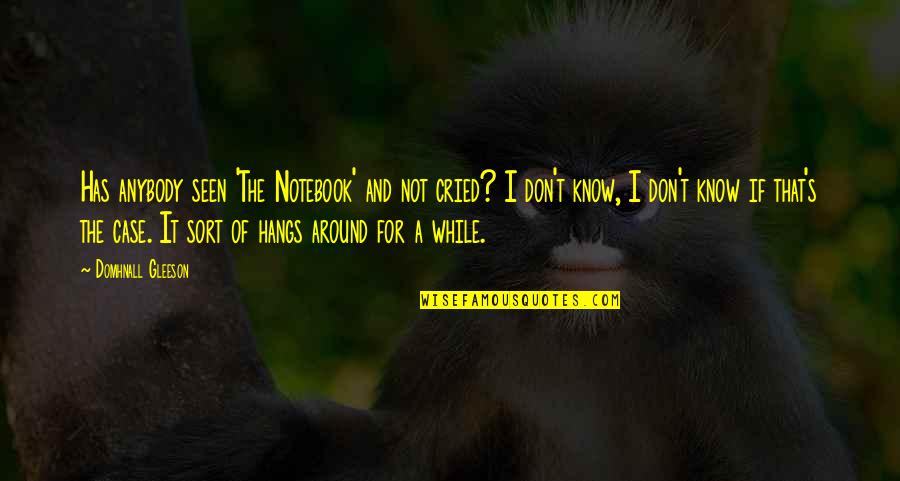 Happy 6th Year Anniversary Quotes By Domhnall Gleeson: Has anybody seen 'The Notebook' and not cried?