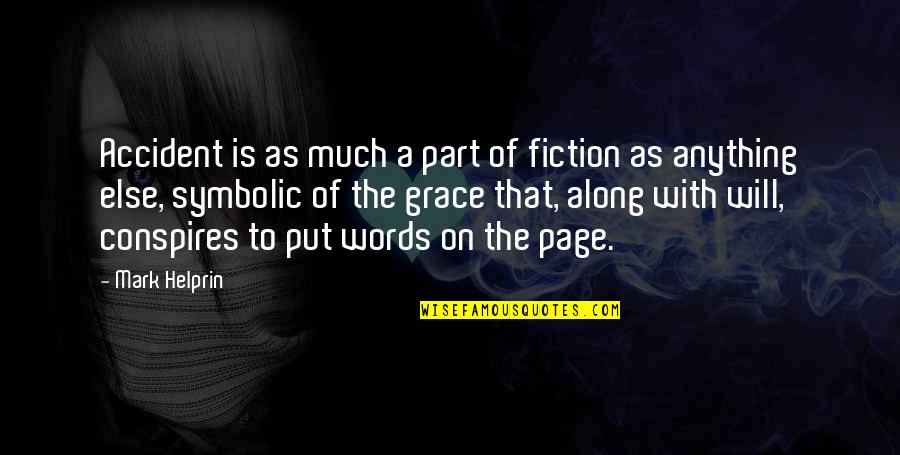 Happy 7 Months Anniversary Quotes By Mark Helprin: Accident is as much a part of fiction Happy 7 Months Anniversary Quotes By Mark Helprin: Accident is as much a part of fiction