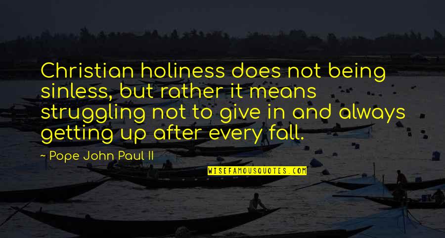 Happy 8th Birthday Quotes By Pope John Paul II: Christian holiness does not being sinless, but rather