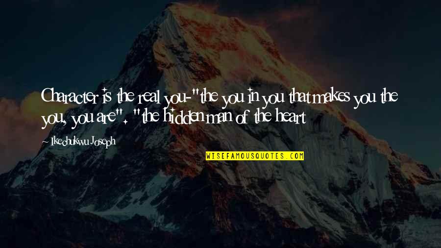 Happy 9 Months Anniversary Quotes By Ikechukwu Joseph: Character is the real you-"the you in you Happy 9 Months Anniversary Quotes By Ikechukwu Joseph: Character is the real you-"the you in you