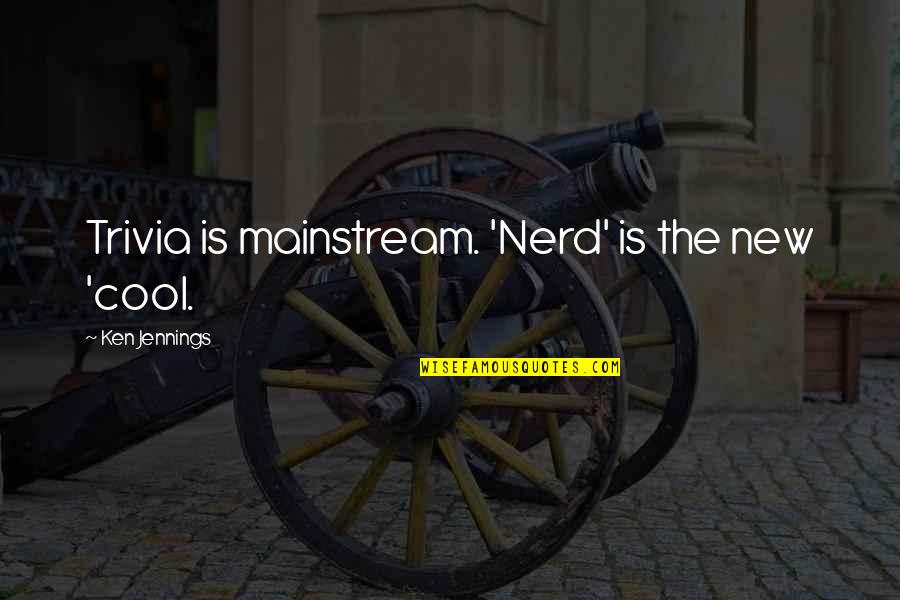 Happy Accident Bob Ross Quotes By Ken Jennings: Trivia is mainstream. 'Nerd' is the new 'cool. Happy Accident Bob Ross Quotes By Ken Jennings: Trivia is mainstream. 'Nerd' is the new 'cool.