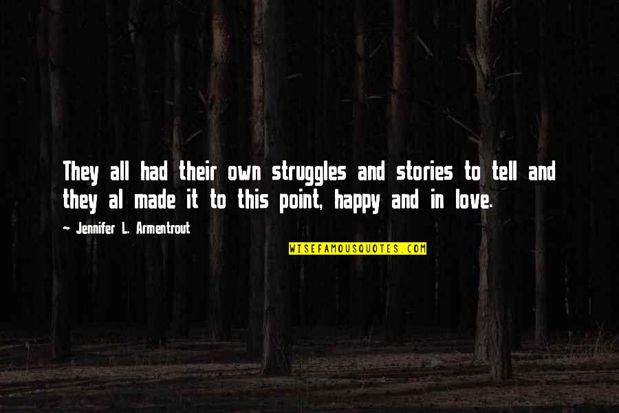 Happy After You Quotes By Jennifer L. Armentrout: They all had their own struggles and stories Happy After You Quotes By Jennifer L. Armentrout: They all had their own struggles and stories