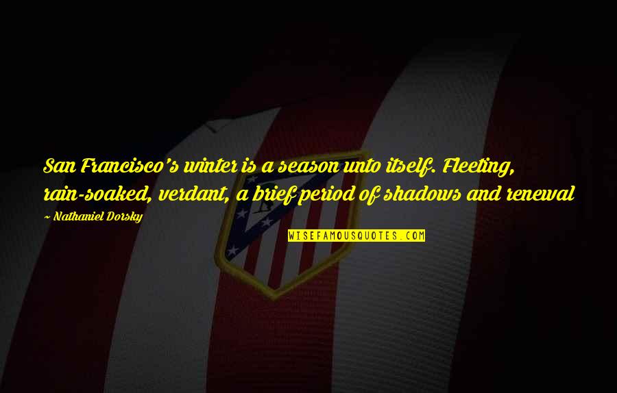 Happy Afterlife Quotes By Nathaniel Dorsky: San Francisco's winter is a season unto itself. Happy Afterlife Quotes By Nathaniel Dorsky: San Francisco's winter is a season unto itself.