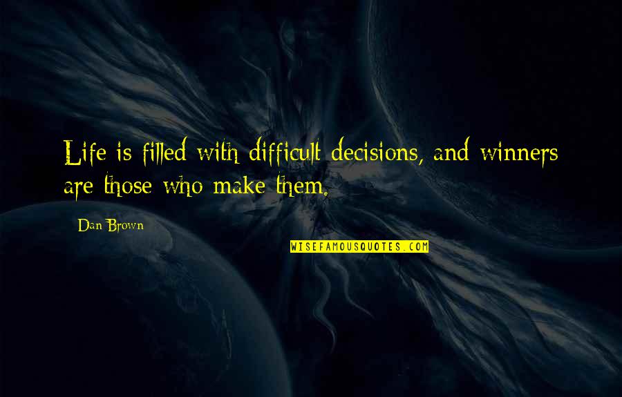 Happy Again Picture Quotes By Dan Brown: Life is filled with difficult decisions, and winners