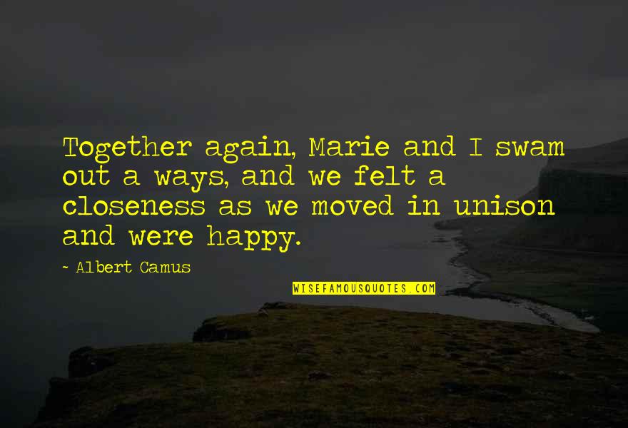 Happy Again Quotes By Albert Camus: Together again, Marie and I swam out a