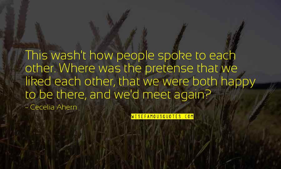 Happy Again Quotes By Cecelia Ahern: This wash't how people spoke to each other.