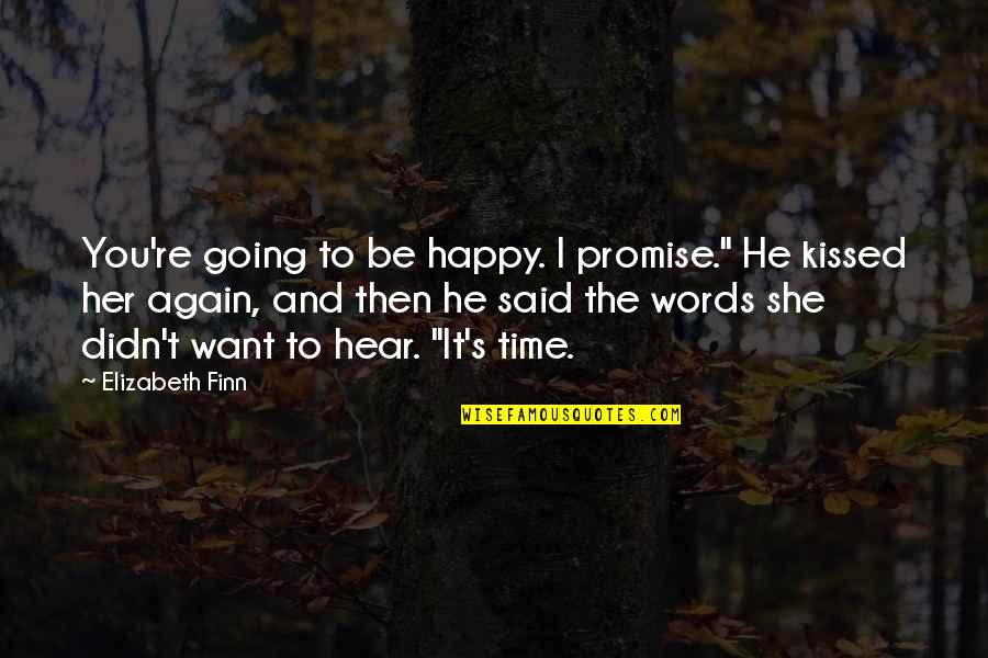 Happy Again Quotes By Elizabeth Finn: You're going to be happy. I promise." He