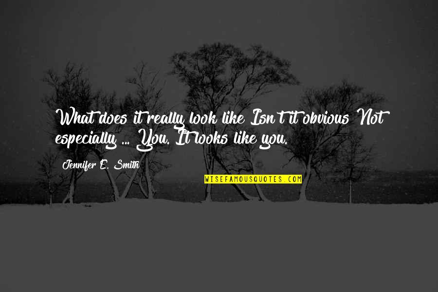 Happy Again Quotes By Jennifer E. Smith: What does it really look like?Isn't it obvious?Not