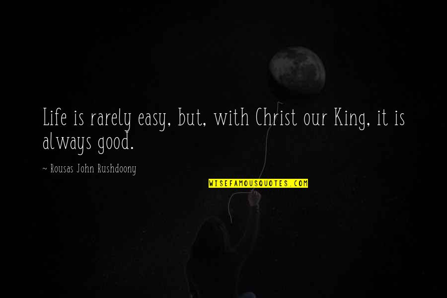 Happy Almost New Year Quotes By Rousas John Rushdoony: Life is rarely easy, but, with Christ our