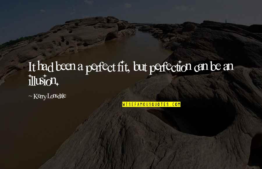 Happy And Blessed Life Quotes By Kerry Lonsdale: It had been a perfect fit, but perfection