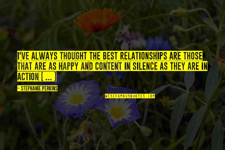 Happy And Content Life Quotes By Stephanie Perkins: I've always thought the best relationships are those