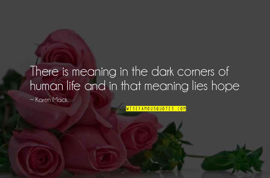 Happy And Cute Quotes By Karen Mack: There is meaning in the dark corners of