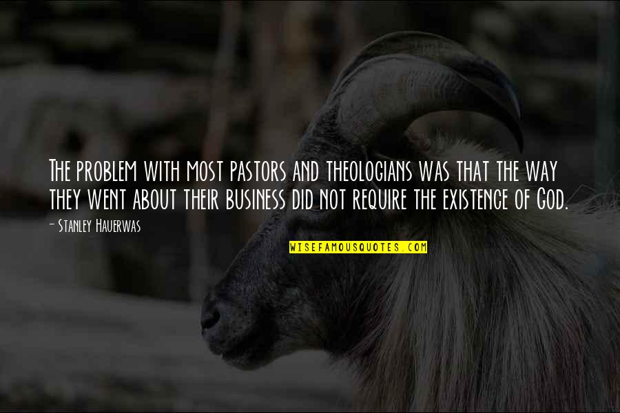 Happy And Cute Quotes By Stanley Hauerwas: The problem with most pastors and theologians was Happy And Cute Quotes By Stanley Hauerwas: The problem with most pastors and theologians was