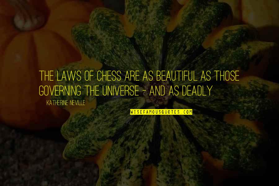 Happy And Fulfilled Life Quotes By Katherine Neville: The laws of chess are as beautiful as