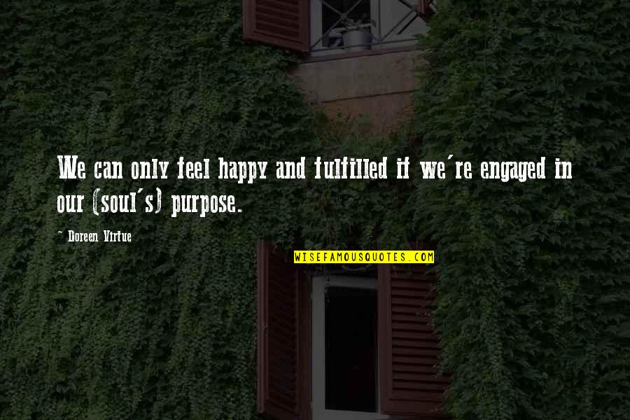 Happy And Fulfilled Quotes By Doreen Virtue: We can only feel happy and fulfilled if