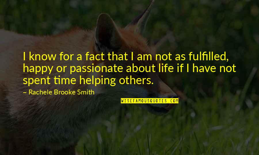 Happy And Fulfilled Quotes By Rachele Brooke Smith: I know for a fact that I am