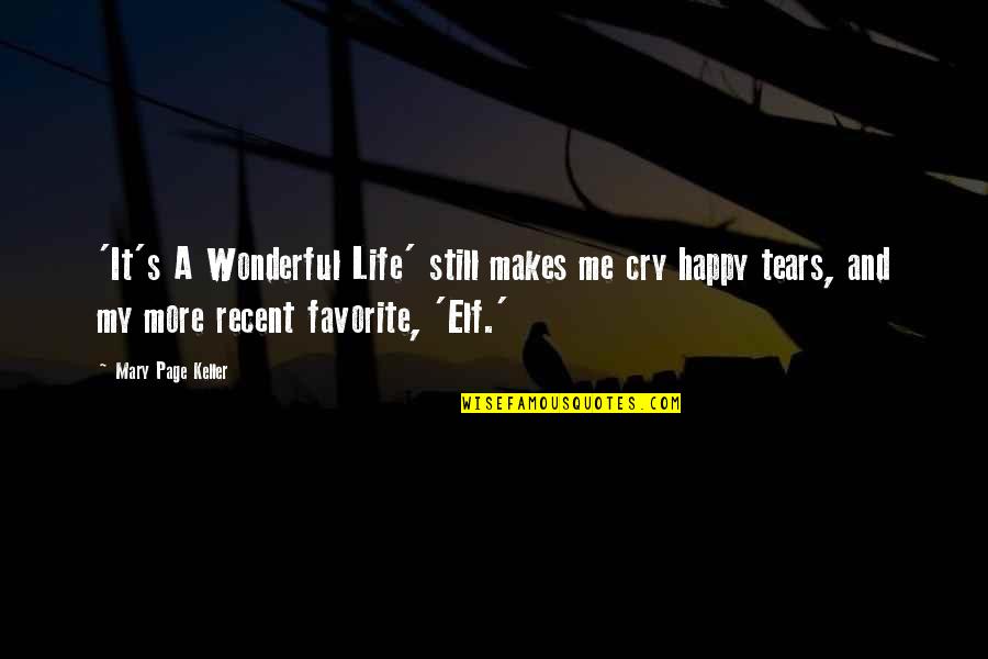 Happy And Life Quotes By Mary Page Keller: 'It's A Wonderful Life' still makes me cry