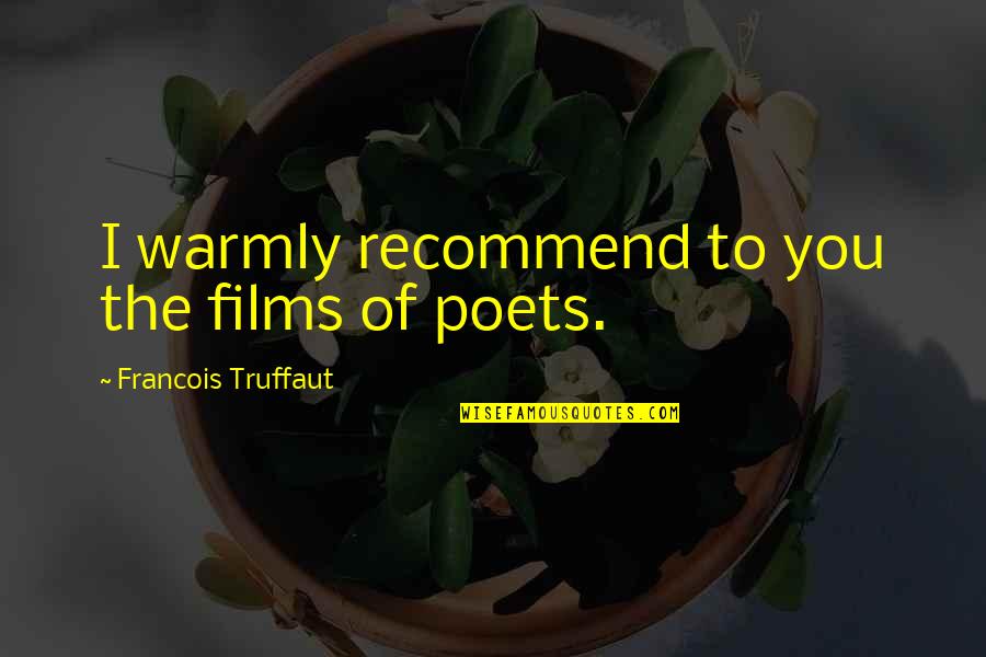 Happy And Sad Moments Quotes By Francois Truffaut: I warmly recommend to you the films of