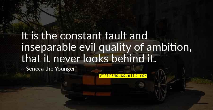 Happy And Secure Quotes By Seneca The Younger: It is the constant fault and inseparable evil