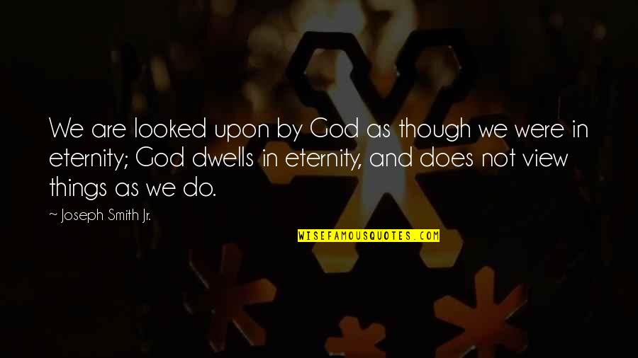Happy Anniversary In Heaven Quotes By Joseph Smith Jr.: We are looked upon by God as though