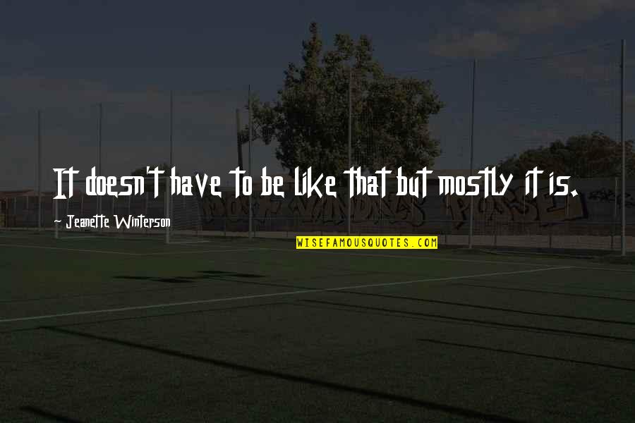 Happy Anniversary Nice Quotes By Jeanette Winterson: It doesn't have to be like that but Happy Anniversary Nice Quotes By Jeanette Winterson: It doesn't have to be like that but