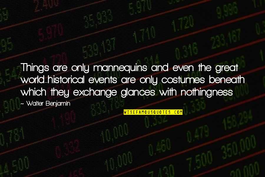 Happy Anniversary To A Wonderful Couple Quotes By Walter Benjamin: Things are only mannequins and even the great