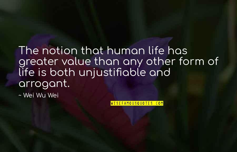 Happy Anniversary To My Husband Quotes By Wei Wu Wei: The notion that human life has greater value Happy Anniversary To My Husband Quotes By Wei Wu Wei: The notion that human life has greater value
