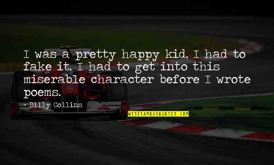 Happy As A Kid Quotes By Billy Collins: I was a pretty happy kid, I had
