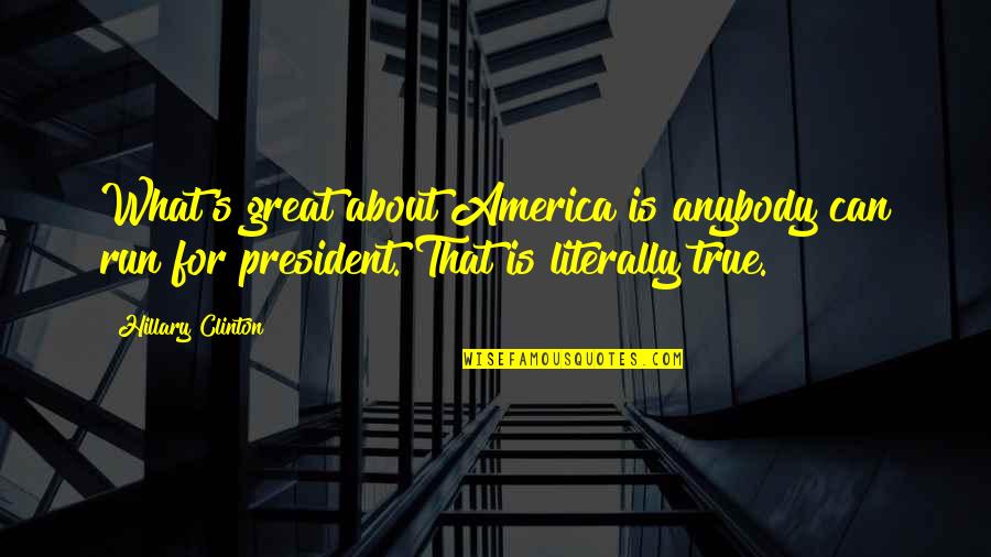Happy Australia Day Sad Quotes By Hillary Clinton: What's great about America is anybody can run Happy Australia Day Sad Quotes By Hillary Clinton: What's great about America is anybody can run