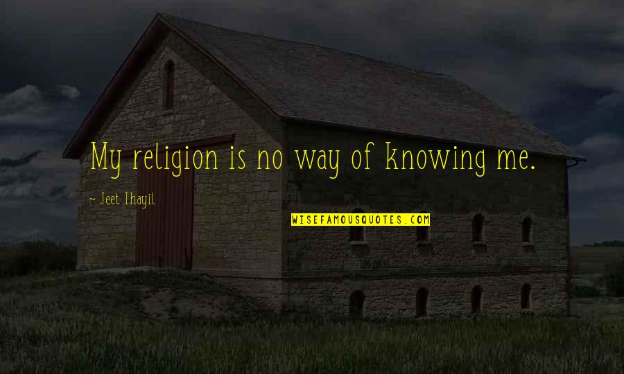 Happy Bday To My Daughter Quotes By Jeet Thayil: My religion is no way of knowing me. Happy Bday To My Daughter Quotes By Jeet Thayil: My religion is no way of knowing me.
