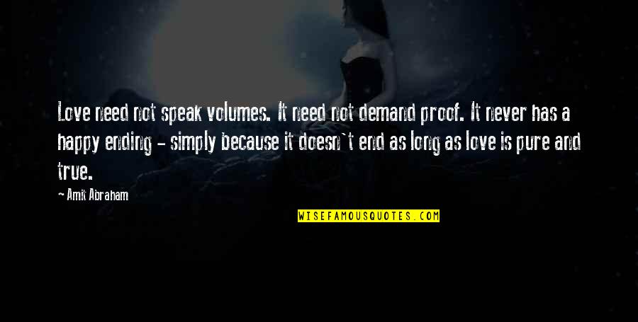 Happy Because Of You Quotes By Amit Abraham: Love need not speak volumes. It need not