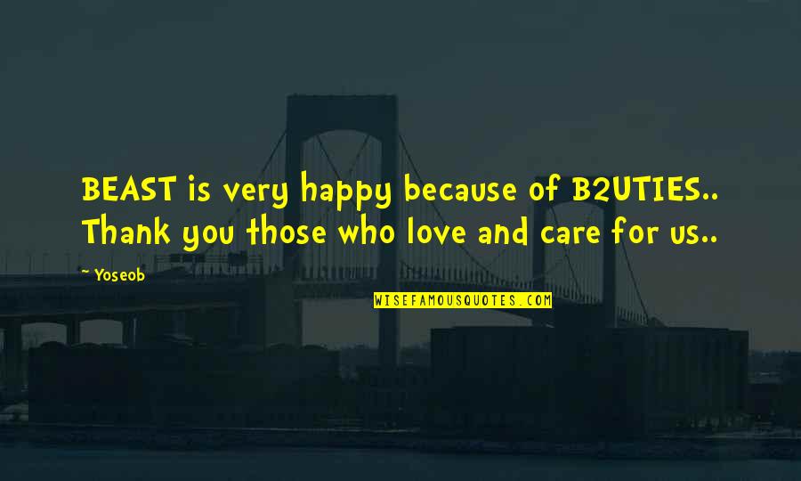 Happy Because Of You Quotes By Yoseob: BEAST is very happy because of B2UTIES.. Thank