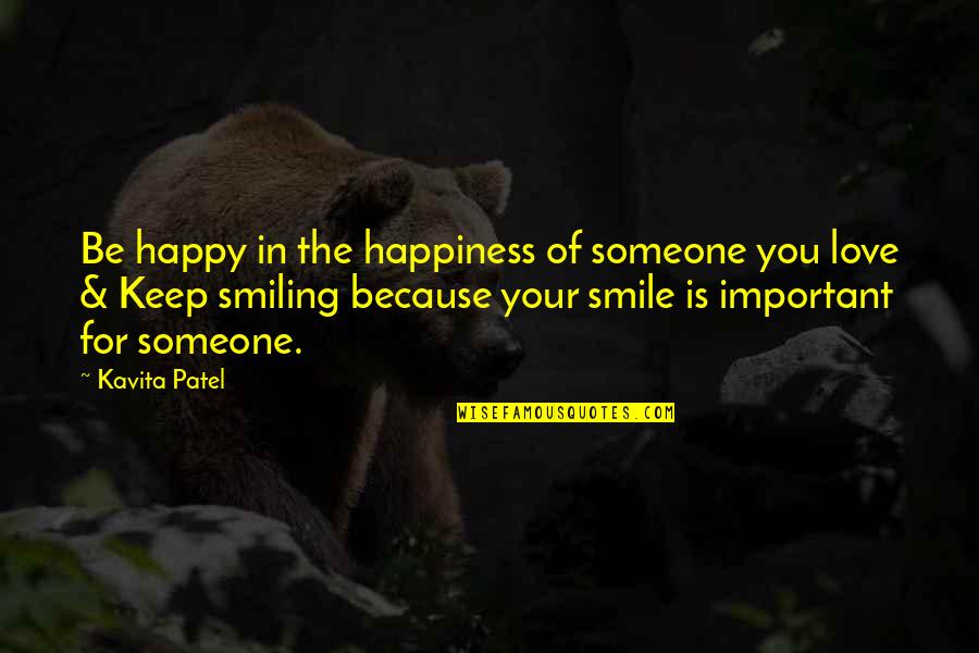 Happy Because You Quotes By Kavita Patel: Be happy in the happiness of someone you