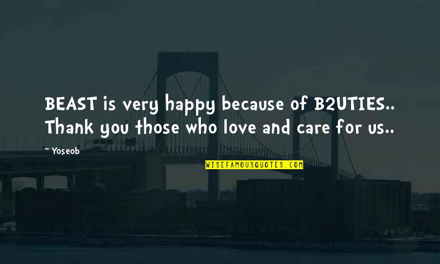 Happy Because You Quotes By Yoseob: BEAST is very happy because of B2UTIES.. Thank