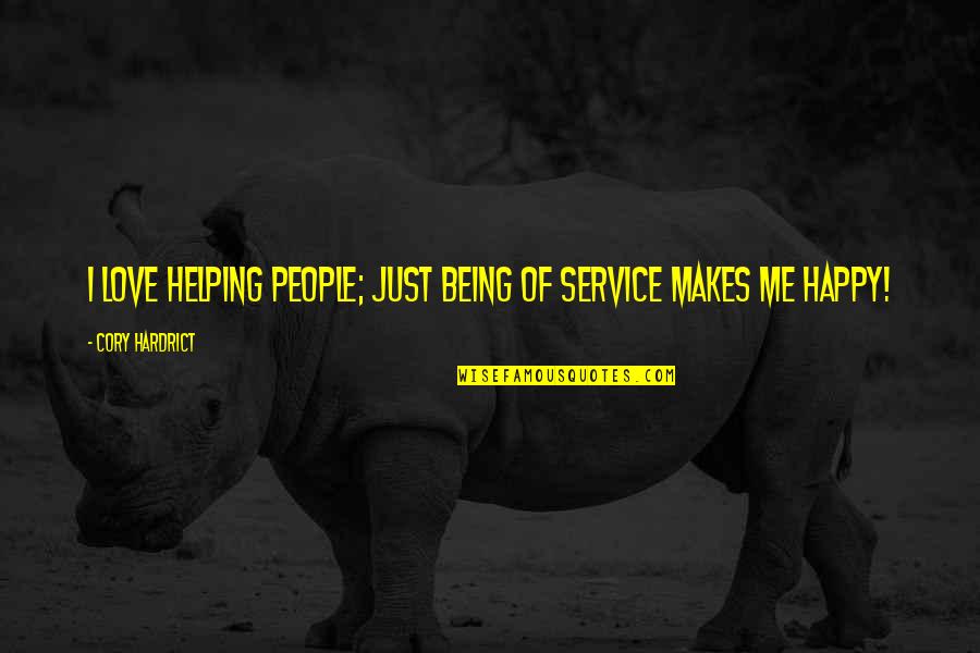 Happy Being Me Quotes By Cory Hardrict: I love helping people; just being of service