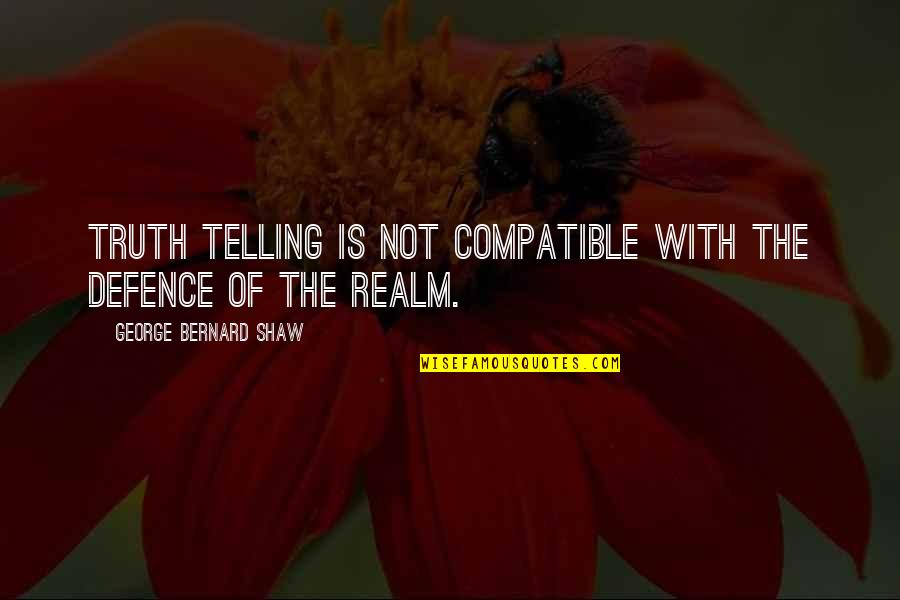 Happy Bird Quotes By George Bernard Shaw: Truth telling is not compatible with the defence Happy Bird Quotes By George Bernard Shaw: Truth telling is not compatible with the defence