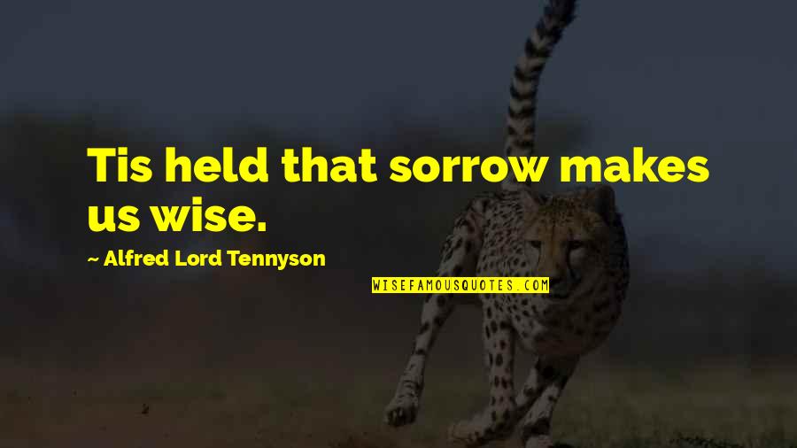 Happy Birth Day Love Quotes By Alfred Lord Tennyson: Tis held that sorrow makes us wise.