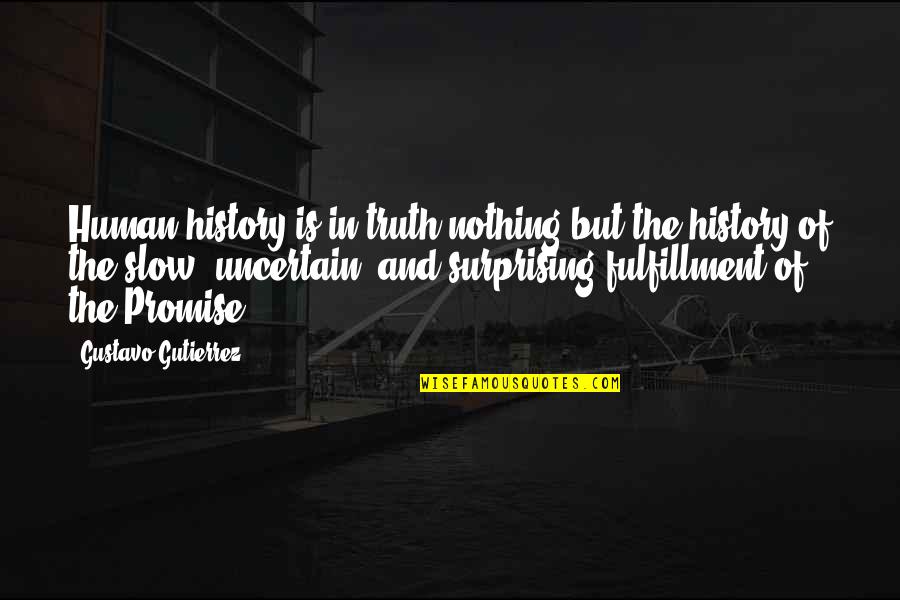 Happy Birthday 1 Year Old Quotes By Gustavo Gutierrez: Human history is in truth nothing but the