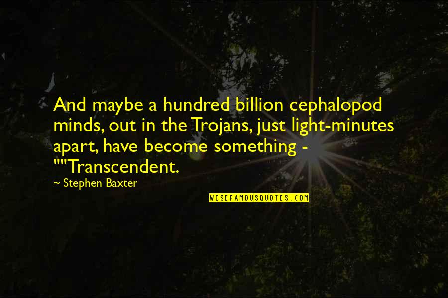 Happy Birthday 13 Girl Quotes By Stephen Baxter: And maybe a hundred billion cephalopod minds, out