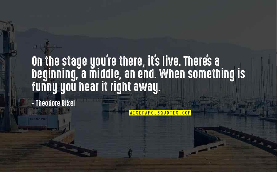 Happy Birthday Across The Miles Quotes By Theodore Bikel: On the stage you're there, it's live. There's Happy Birthday Across The Miles Quotes By Theodore Bikel: On the stage you're there, it's live. There's
