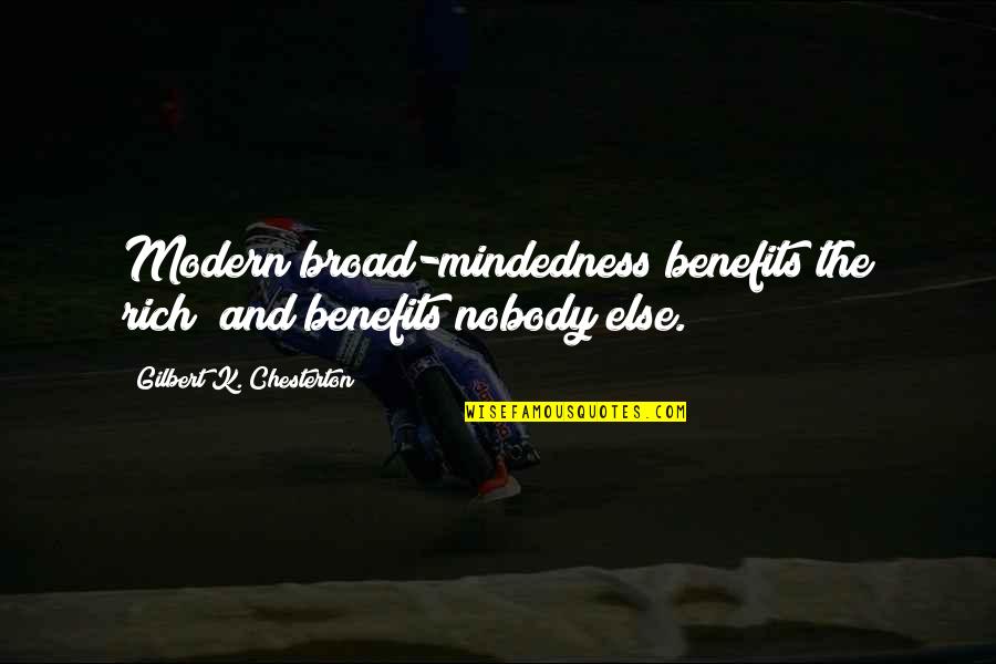 Happy Birthday Boyfriend Quotes By Gilbert K. Chesterton: Modern broad-mindedness benefits the rich; and benefits nobody