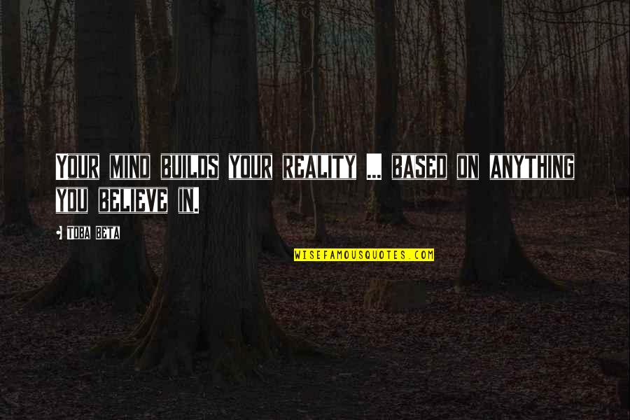 Happy Birthday Colourful Quotes By Toba Beta: Your mind builds your reality ... based on