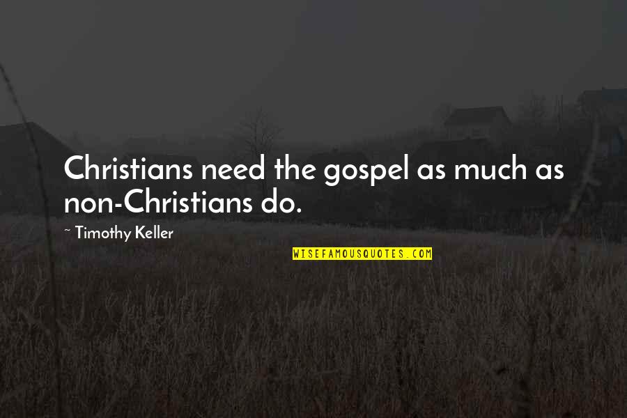 Happy Birthday Dude Quotes By Timothy Keller: Christians need the gospel as much as non-Christians
